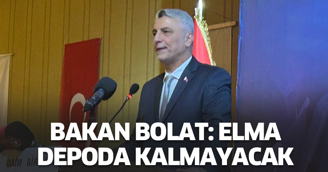 Bakan Bolat: Elma depoda kalmayacak