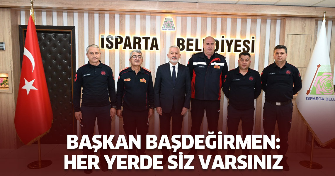 Başkan Başdeğirmen: Her yerde siz varsınız