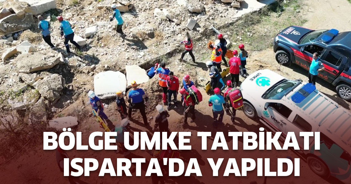 Bölge UMKE Tatbikatı Isparta'da yapıldı