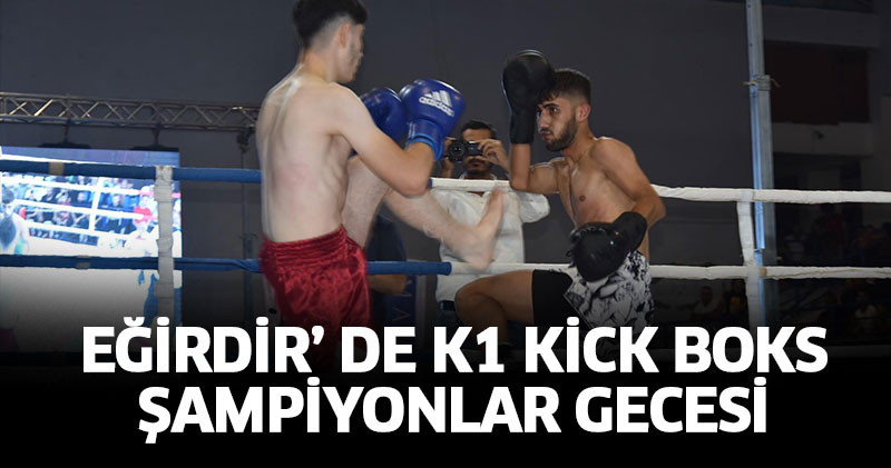 Eğirdir’ de K1 Kick Boks Şampiyonlar Gecesi