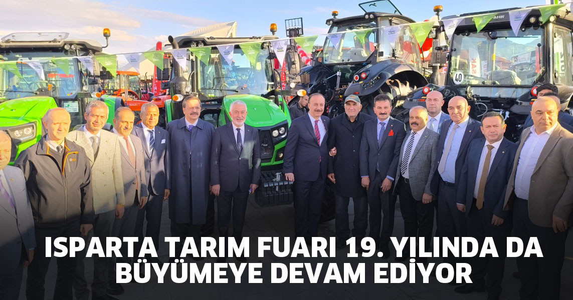 Isparta tarım fuarı 19. Yılında da büyümeye devam ediyor