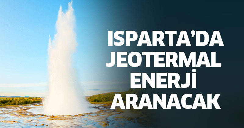 Isparta’da jeotermal enerji aranacak