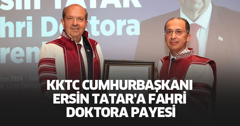 KKTC Cumhurbaşkanı Ersin Tatar'a Fahri Doktora Payesi