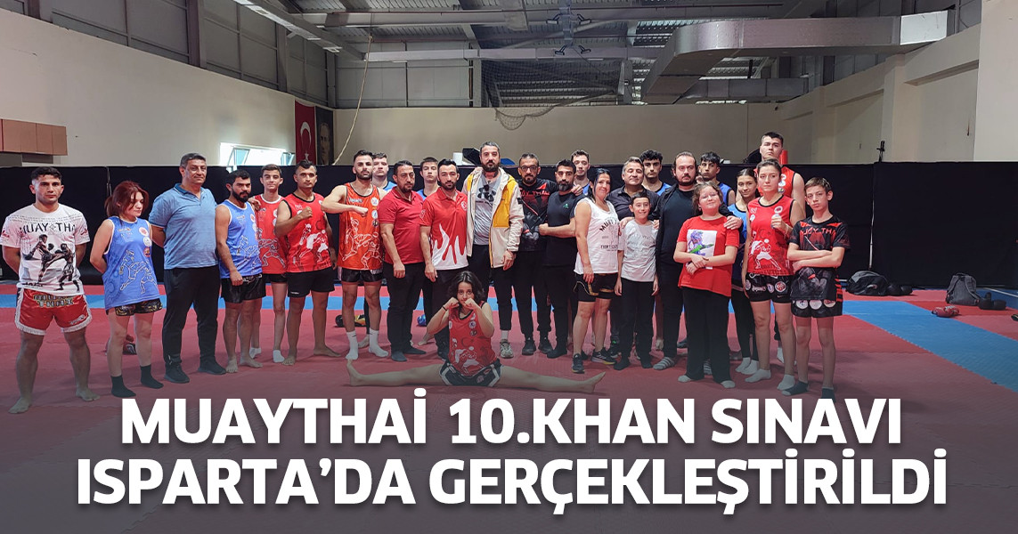 Muaythai 10.Khan sınavı Isparta’da gerçekleştirildi