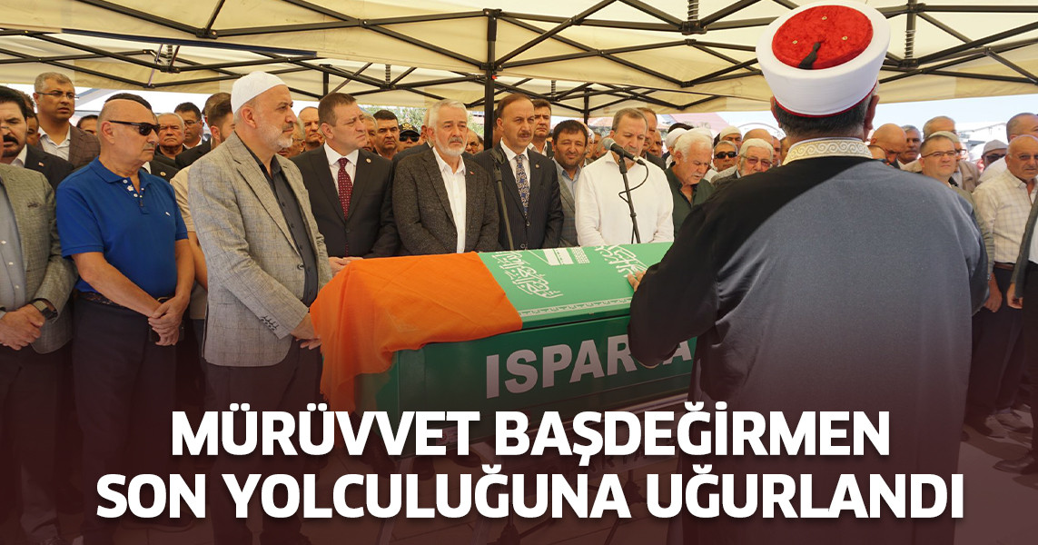 Mürüvvet Başdeğirmen son yolculuğuna uğurlandı