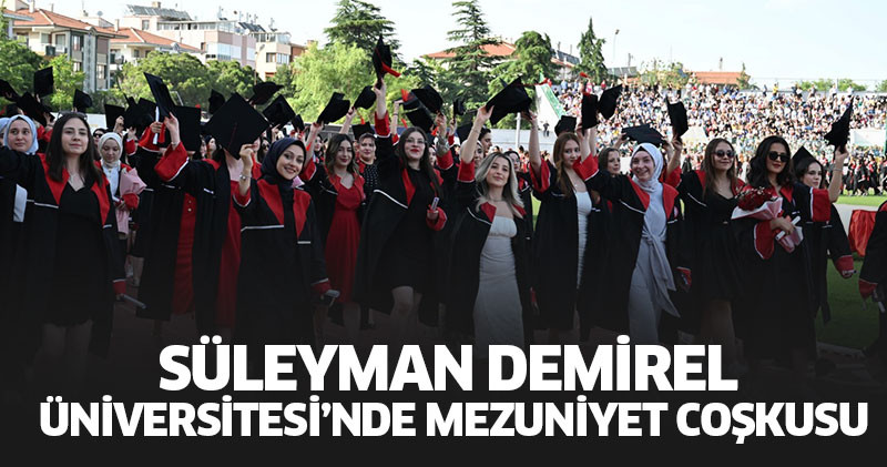 Süleyman Demirel Üniversitesi’nde Mezuniyet Coşkusu