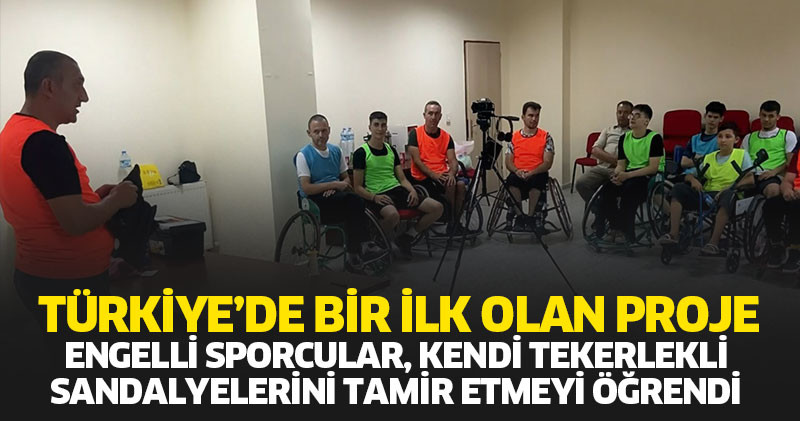 Türkiye’de bir ilk olan proje Engelli sporcular, kendi tekerlekli sandalyelerini tamir etmeyi öğrendi 