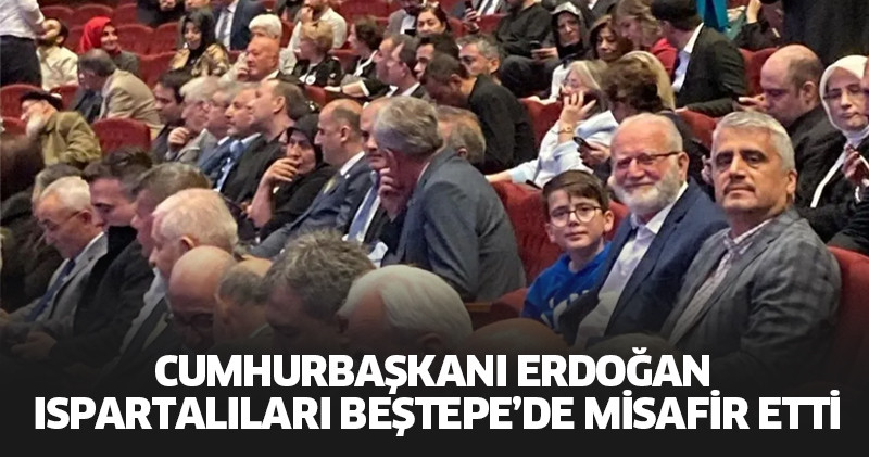 Cumhurbaşkanı Erdoğan Ispartalıları Beştepe’de misafir etti