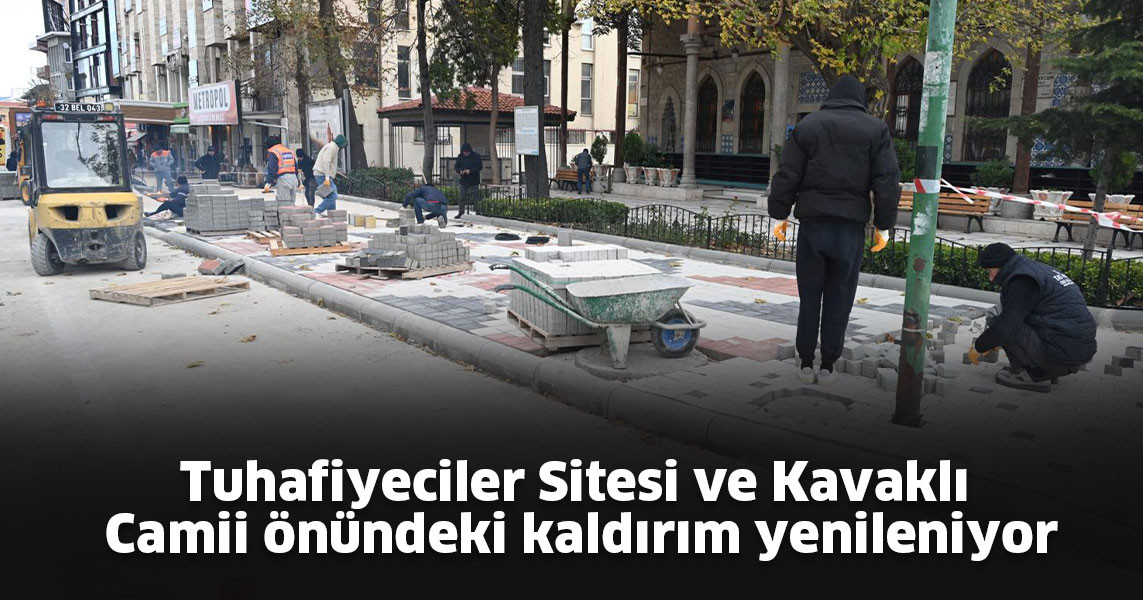 Tuhafiyeciler Sitesi ve Kavaklı Camii önündeki kaldırım yenileniyor